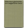 Bildermaus-Geschichten vom Baggerführer Benni door Werner Färber