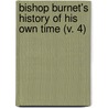 Bishop Burnet's History Of His Own Time (V. 4) by Gilbert Burnett