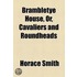 Brambletye House, Or, Cavaliers And Roundheads