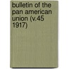 Bulletin of the Pan American Union (V.45 1917) door Pan American Union