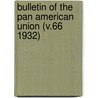 Bulletin of the Pan American Union (V.66 1932) door Pan American Union