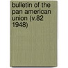 Bulletin of the Pan American Union (V.82 1948) by Pan American Union