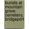 Burials at Mountain Grove Cemetery, Bridgeport by Not Available