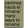 Caminos hacia el Nirvana/ Many Ways to Nirvana door Dalai Lama Xiv