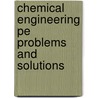 Chemical Engineering Pe Problems And Solutions door Rajaram K. Prabhudesai