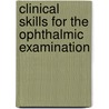 Clinical Skills for the Ophthalmic Examination door Lindy DuBois