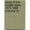 Close of the Middle Ages, 1273-1494 (Volume 3) door Sir Richard Lodge