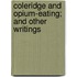 Coleridge And Opium-Eating; And Other Writings