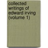 Collected Writings of Edward Irving (Volume 1) door Edward Irving