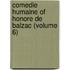 Comedie Humaine of Honore de Balzac (Volume 6)
