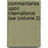 Commentaries Upon International Law (Volume 2)