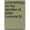 Commentary on the Epistles of Peter (Volume 6) door Nathaniel Marshman Williams