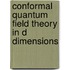 Conformal Quantum Field Theory In D Dimensions