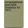 Congregational Year-Book (Statistics for 1917) by Congregational Council
