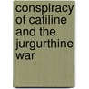 Conspiracy of Catiline and the Jurgurthine War door Sallust