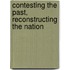 Contesting The Past, Reconstructing The Nation