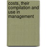 Costs, Their Compilation And Use In Management door Irving A. Berndt