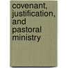 Covenant, Justification, and Pastoral Ministry by Unknown