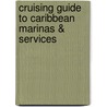 Cruising Guide to Caribbean Marinas & Services by Nancy Scott