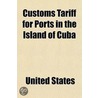 Customs Tariff For Ports In The Island Of Cuba door United States