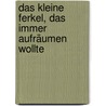 Das kleine Ferkel, das immer aufräumen wollte by Amy Krouse Rosenthal