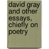 David Gray And Other Essays, Chiefly On Poetry