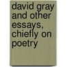 David Gray And Other Essays, Chiefly On Poetry door Robert Buchanan