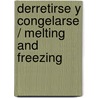 Derretirse y congelarse / Melting and Freezing door Lisa Greathouse
