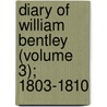 Diary of William Bentley (Volume 3); 1803-1810 by William Bentley