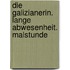 Die Galizianerin. Lange Abwesenheit. Malstunde