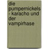 Die Pumpernickels - Karacho und der Vampirhase door Erhard Dietl