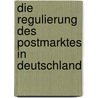 Die Regulierung des Postmarktes in Deutschland door Frank Krabbe