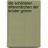 Die schönsten Elfenmärchen der Brüder Grimm door Ilse Bintig