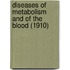 Diseases Of Metabolism And Of The Blood (1910)
