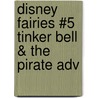 Disney Fairies #5 Tinker Bell & the Pirate Adv door Paola Mulazzi