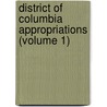 District of Columbia Appropriations (Volume 1) by United States. Appropriations