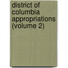 District of Columbia Appropriations (Volume 2) by United States. Appropriations