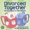 Divorced Together for the Sake of the Children door Kristi Schwartz