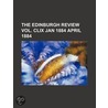 Edinburgh Review Vol. Clix Jan 1884 April 1884 door General Books