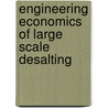 Engineering Economics of Large Scale Desalting door Prof Paul W. MacAvoy