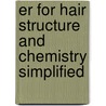 Er For Hair Structure And Chemistry Simplified door John Halal