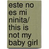 Este No Es Mi Ninita/ This Is Not My Baby Girl by Fiona Watts