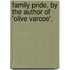 Family Pride, By The Author Of 'Olive Varcoe'.