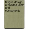 Fatigue Design Of Welded Joints And Components door A. Hobbacher