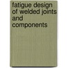 Fatigue Design Of Welded Joints And Components by A. Hobbacher