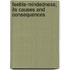 Feeble-Mindedness; Its Causes And Consequences