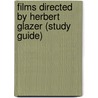 Films Directed by Herbert Glazer (Study Guide) door Not Available