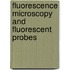 Fluorescence Microscopy and Fluorescent Probes