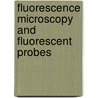 Fluorescence Microscopy and Fluorescent Probes by Slavik