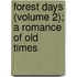 Forest Days (Volume 2); A Romance of Old Times